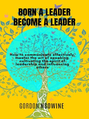 cover image of Born a Leader, Become a Leader